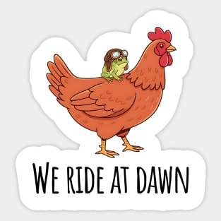Toad's Got a Chicken To Ride, "We Ride At Dawn" Sticker